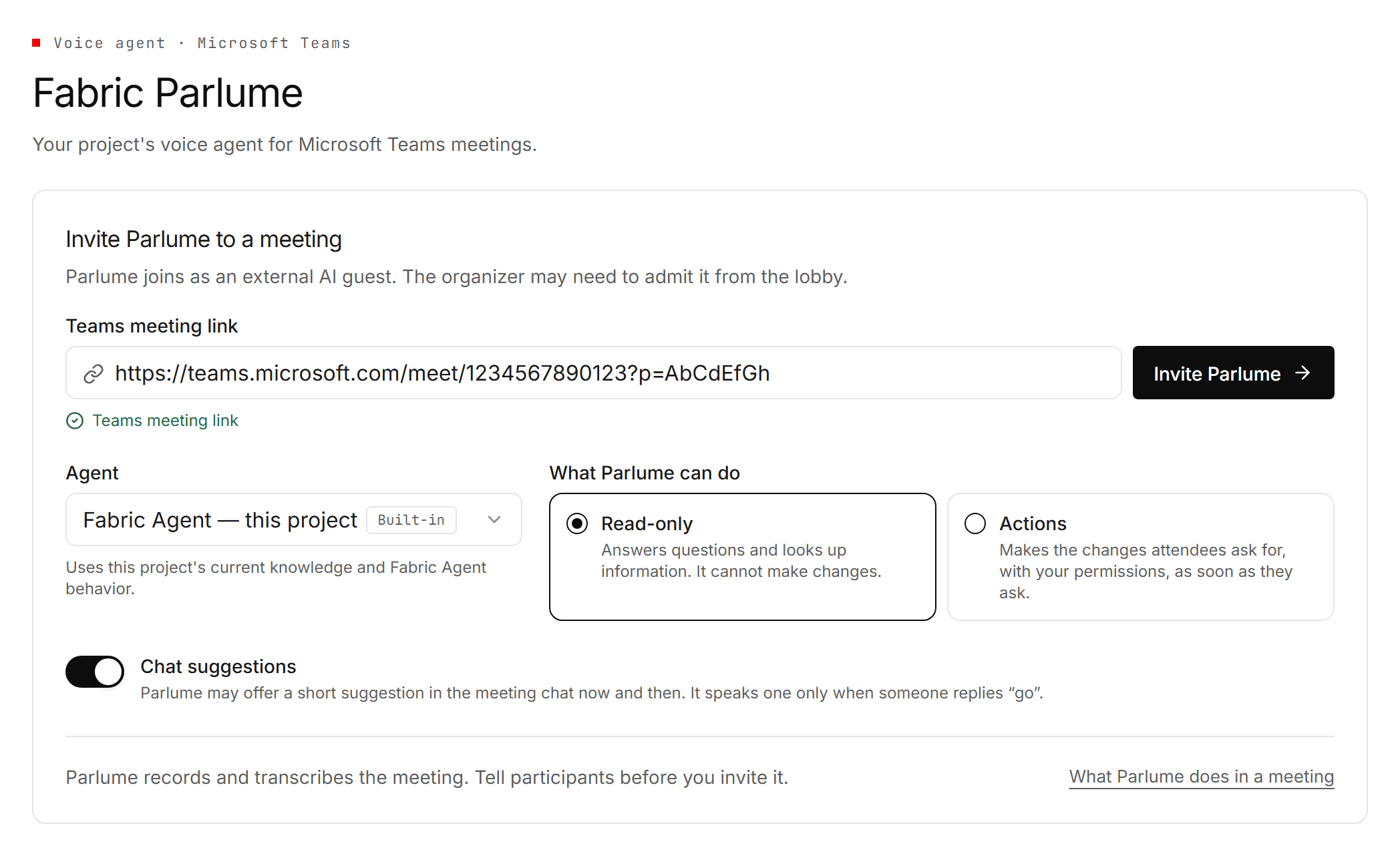 The Parlume page for a project: the label "Voice agent · Microsoft Teams" above the title Fabric Parlume, then the "Invite Parlume to a meeting" card. It holds a Teams meeting link field filled with a meet link that keeps its ?p= passcode, a green "Teams meeting link" check under it and an Invite Parlume button; an Agent menu set to "Fabric Agent — this project" with a Built-in tag; a "What Parlume can do" choice between Read-only, which is selected, and Actions; a Chat suggestions switch turned on; and a footer reminding you that Parlume records and transcribes the meeting and that participants should be told first